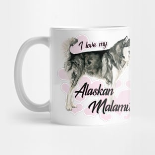 Love My Alaskan Malamute! Especially for Malamute Lovers! Mug